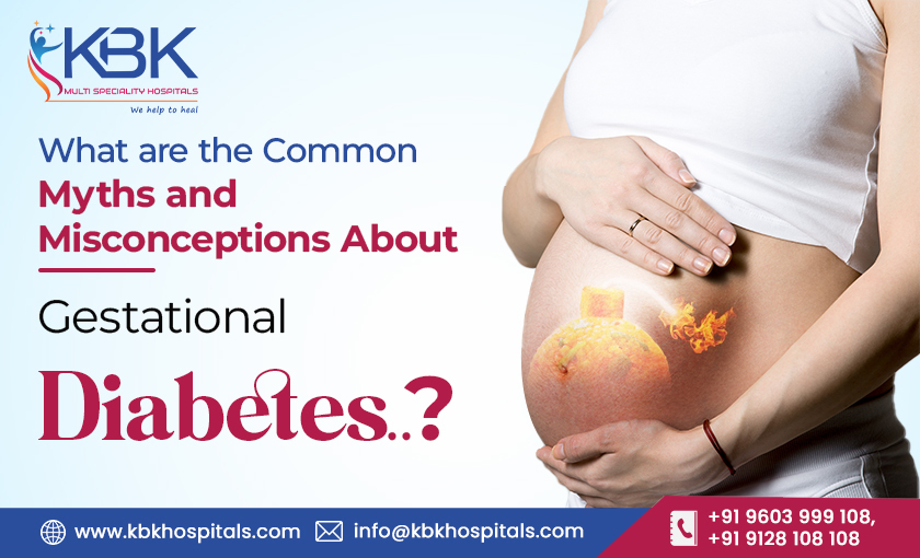 What are the Common Myths and Misconceptions About Gestational Diabetes - KBK HOSPITALS 2023 (BLOG IMAGE)